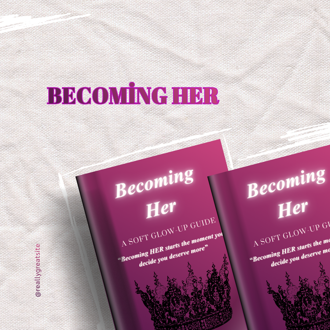 Becoming HER: Soft Glow-Up Guide✨